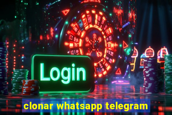 clonar whatsapp telegram